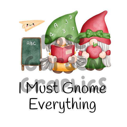 School Gnomes "I Must Gnome Everything" PNG