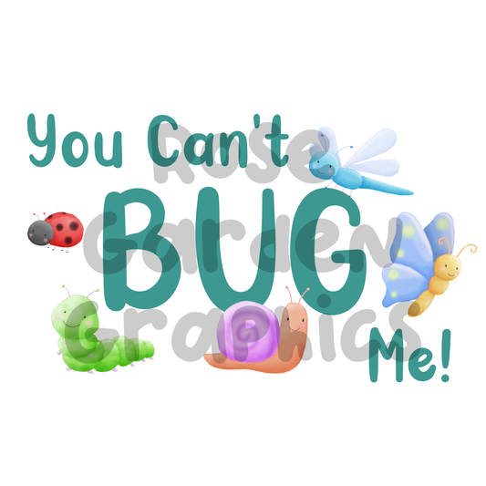 Bugs Watercolor "You Can't BUG Me!" PNG