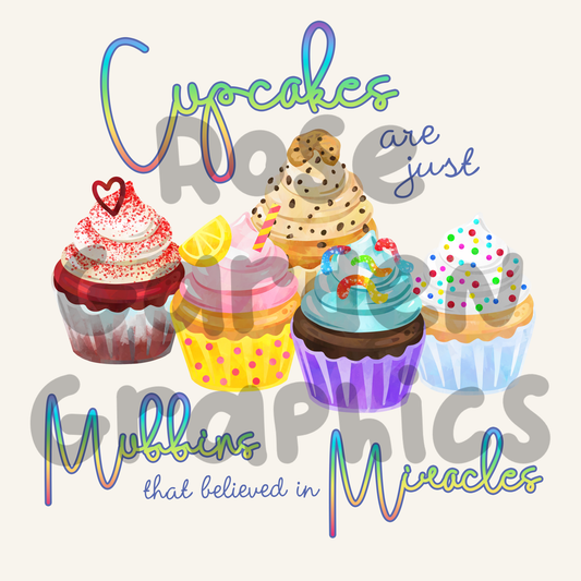 Cupcakes "Cupcakes are just Muffins that Believed in Miracles" PNG