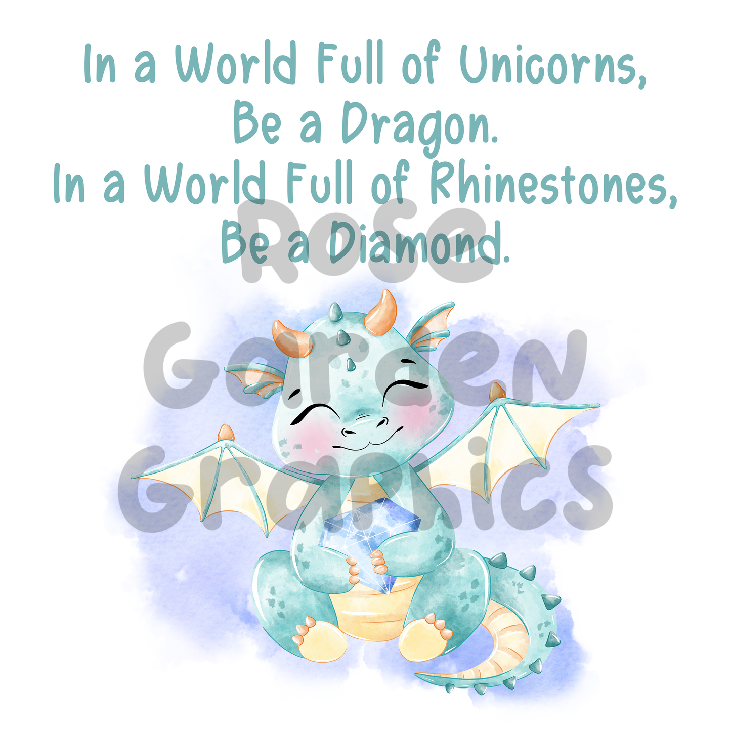 Diamonds and Dragons "In a World Full of Unicorns, Be a Dragon. In a World Full of Rhinestones, Be a Diamond" PNG