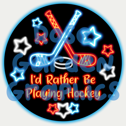 Hockey Glow "I'd Rather Be Playing Hockey" PNG