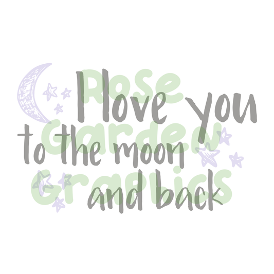 Moon and Back "I Love You to the Moon and Back” PNG