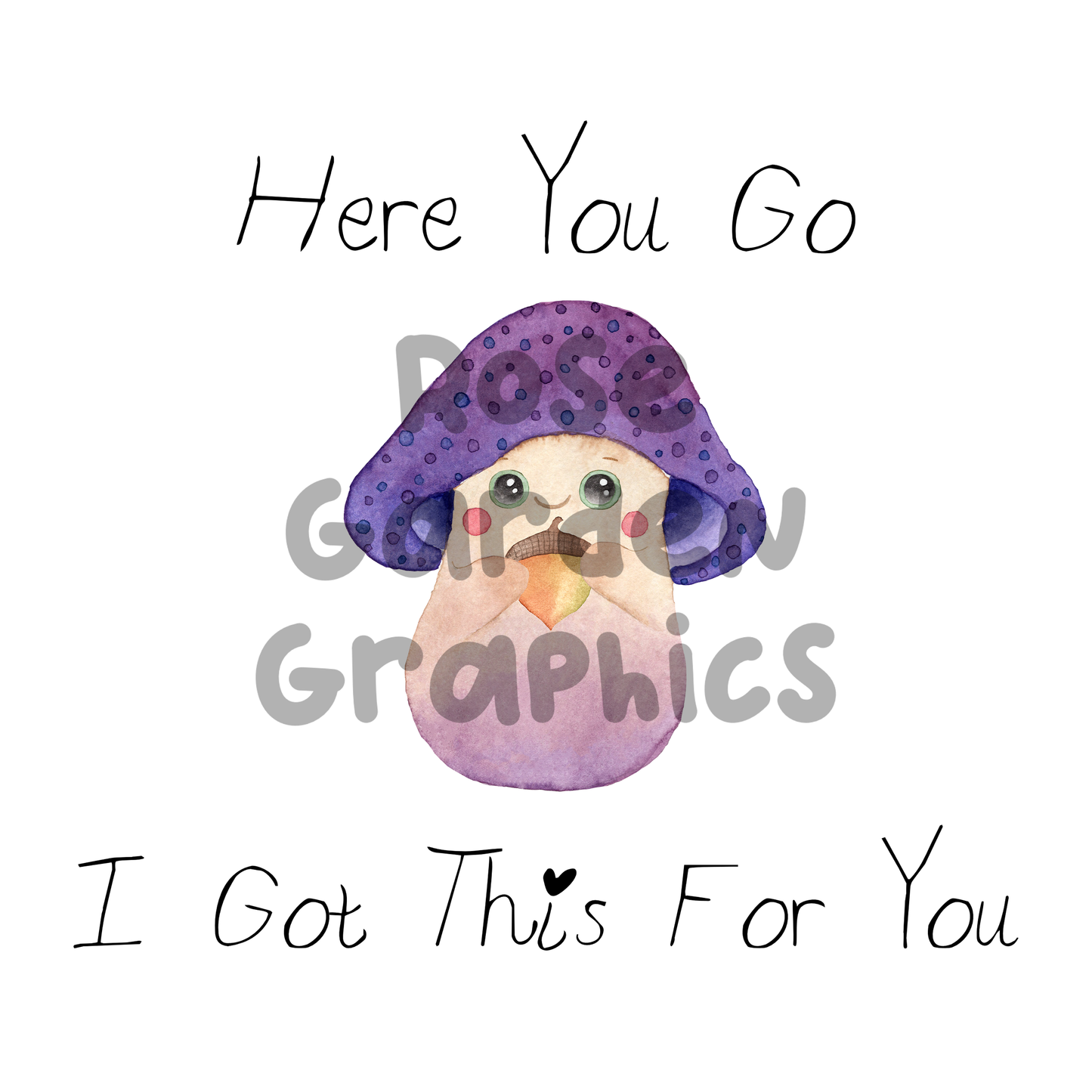 Floral Mushroom Friends "Here You Go, I Got This For You" PNG
