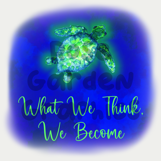 Sea Turtles "What We Think, We Become" PNG