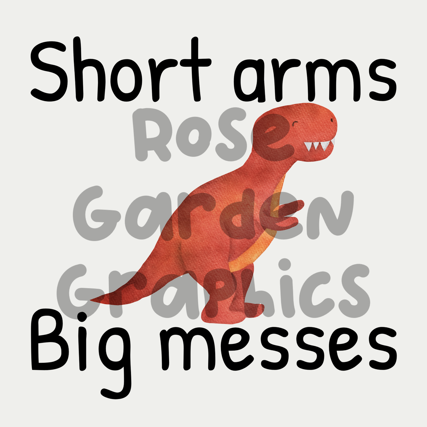 Watercolor Dinosaurs "Short Arms Big Messes" PNG