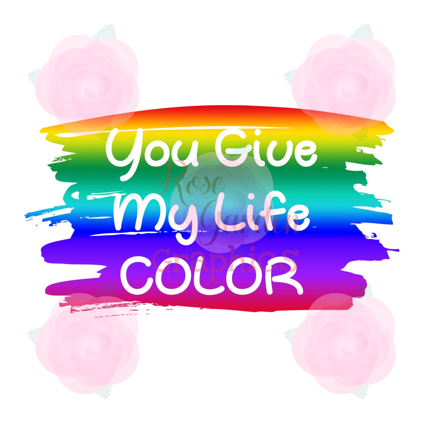 Rainbow Spectrum “You Give My Life COLOR” PNG