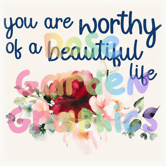 Beautiful Roses "You Are Worthy of a Beautiful Life" PNG