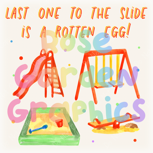 Playground Watercolor "Last One to the Slide is a Rotten Egg" PNG