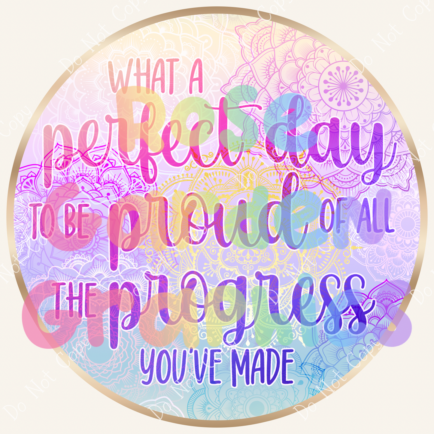 Magical Mandalas "What a Perfect Day to be Proud of All the Progress You've Made" PNG