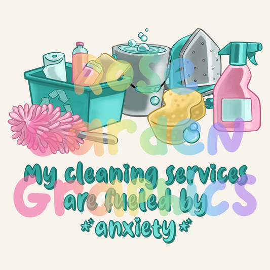 Cleaning Day "My Cleaning Services Are Fueled By Anxiety" PNG