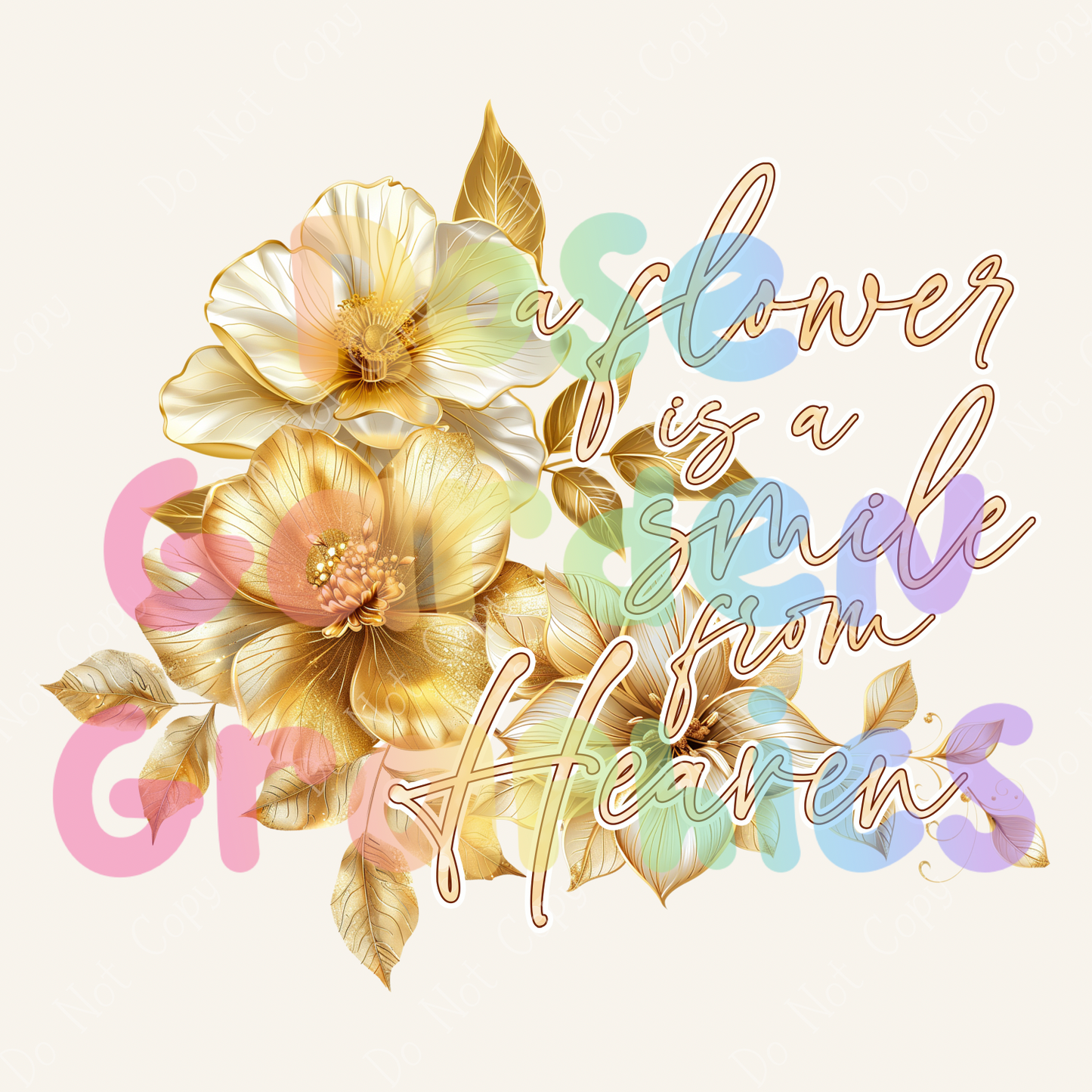 Golden Floral Dreams "A Flower is a Smile from Heaven" PNG