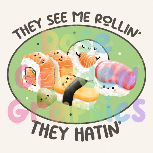 Happy Sushi "They See Me Rollin', They Hatin'"PNG