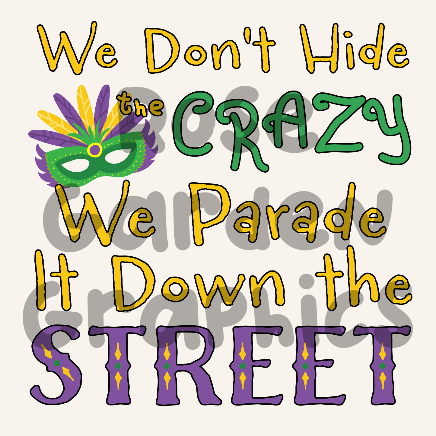 Mardi Gras "We Don't Hide the Crazy, We Parade It Down the Street" PNG