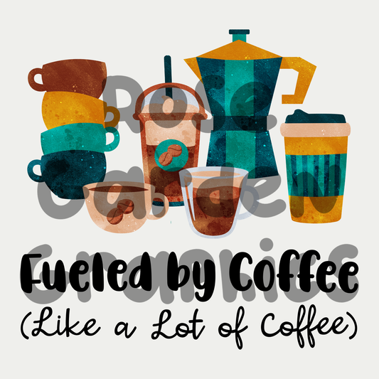 Morning Fuel "Fueled by Coffee (Like a Lot of Coffee)" PNG