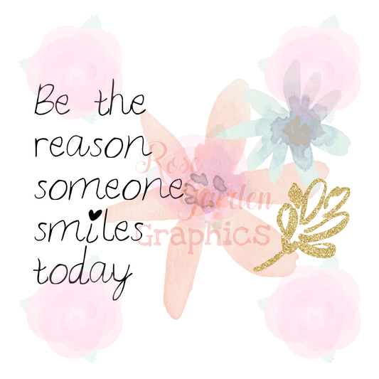 Pastel Floral "Be the Reason Someone Smiles Today" PNG