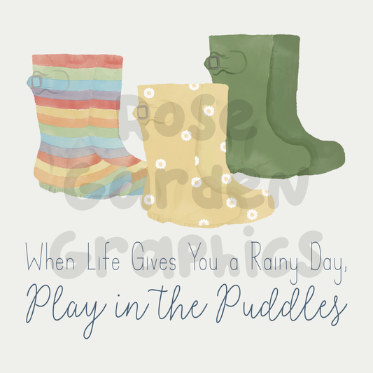 Rain Boots "When Life Gives You a Rainy Day, Play in the Puddles" PNG