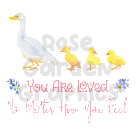 Spring Duck "You Are Loved No Matter How You Feel" PNG