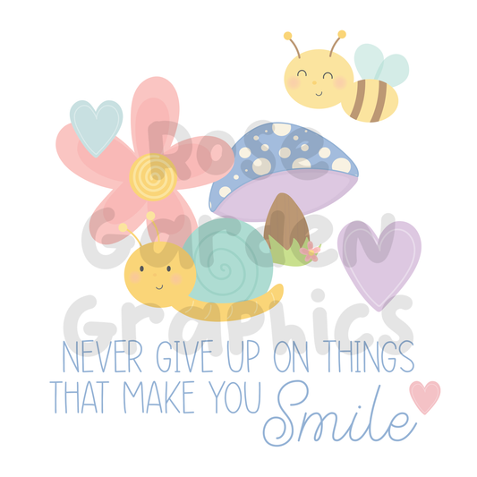 Spring Garden "Never Give Up on the Things That Make You Smile" PNG