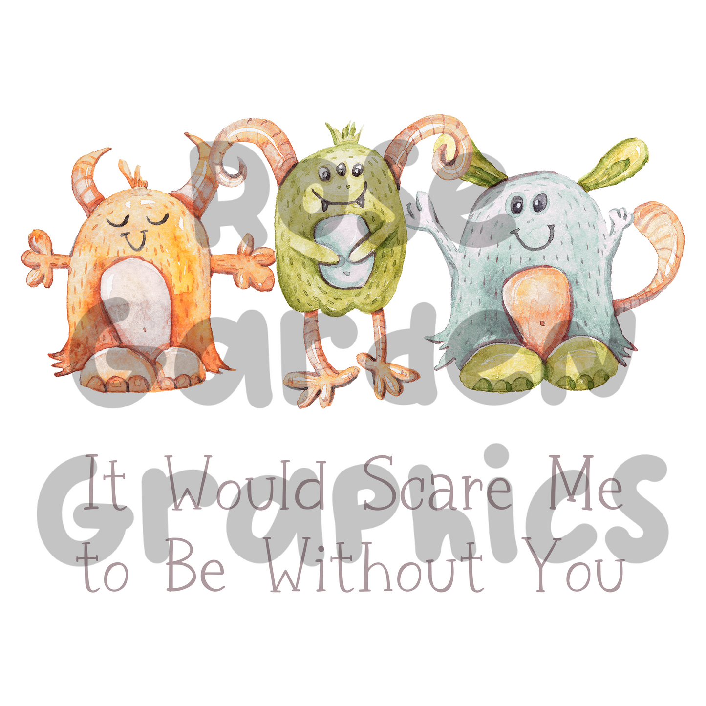 Storybook Monsters "It Would Scare Me to Be Without You" PNG