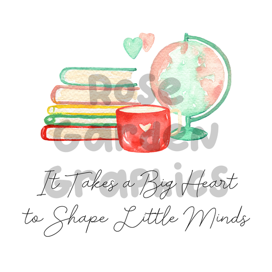 Teacher Heart "It Takes a Big Heart to Shape Little Minds" PNG