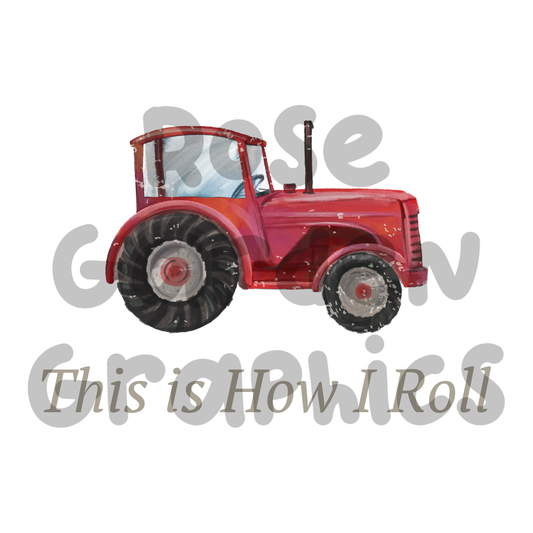 Tractors Distressed "This is How I Roll" PNG