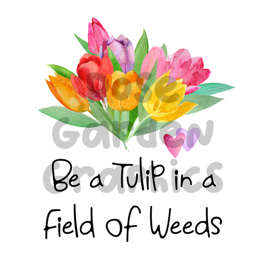 Watercolor Tulips "Be a Tulip in a Field of Weeds" PNG