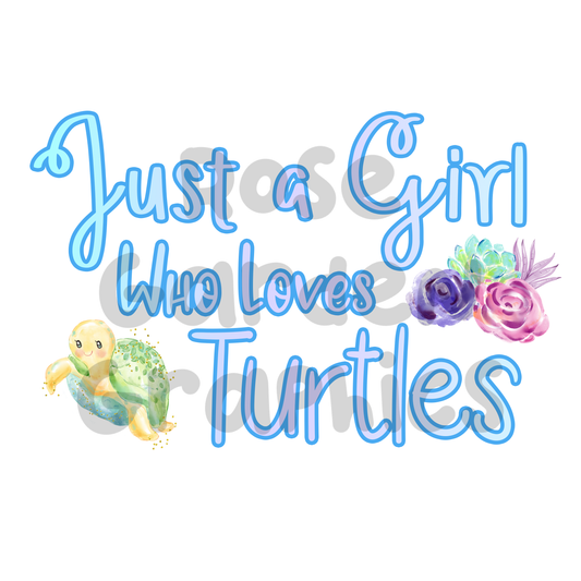 Turtle Floral "Just a Girl Who Loves Turtles" PNG