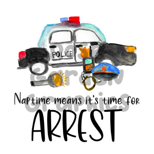 Police Watercolor "Naptime Means It's Time for ARREST" PNG